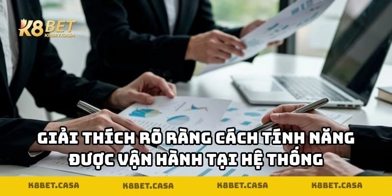 Giải thích rõ ràng cách tính năng được vận hành tại hệ thống