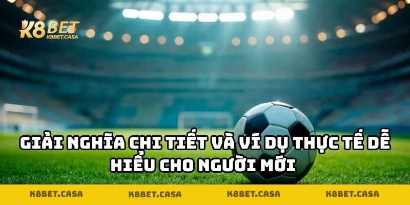 Giải nghĩa chi tiết và ví dụ thực tế dễ hiểu