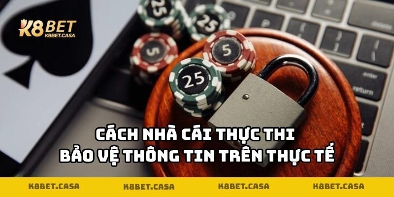 Cách nhà cái thực thi bảo vệ thông tin trên thực tế