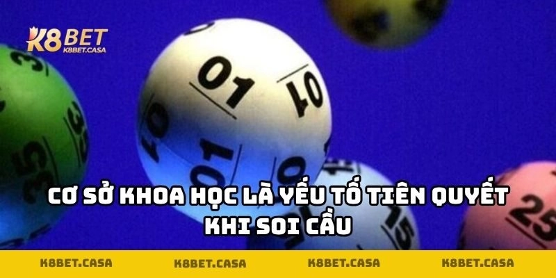 Cơ sở khoa học là yếu tố tiên quyết khi soi cầu