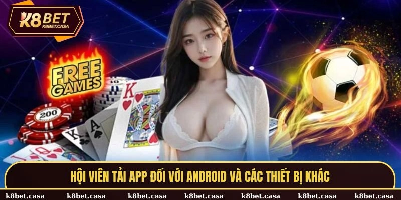 Hội viên tải app đối với Android và các thiết bị khác